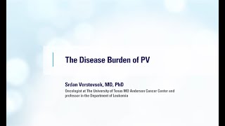 Srdan Verstovsek MD PhD The Disease Burden in PV [upl. by Mireielle981]