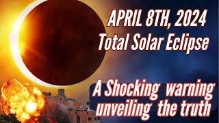 April 8th 2024 Total Solar Eclipse Unveiling The Truth 2024 eclipse prophetic [upl. by Llerrahs]