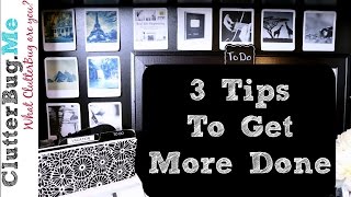 3 Tips and Ideas For How To Get More Done [upl. by Madanhoj]