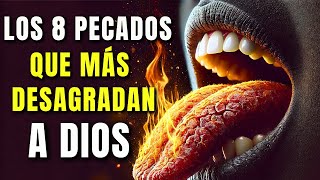 LOS 8 PECADOS QUE MÁS DESAGRADAN A DIOS [upl. by Hitoshi261]