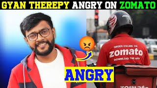 Gyan Therepy Angry On Zomato 😡😡 [upl. by Hahcim]