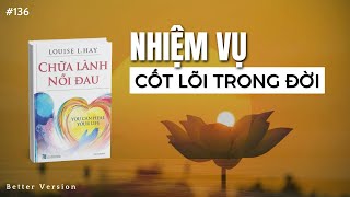 Nhiệm vụ cốt lõi trong đời  Sách You Can Heal Your Life [upl. by Euqinue]