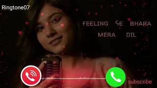 Feeling Se Bhara Mera Dil Hindi Ringtones music Ringtone power by Ringtone07 [upl. by Gaut]