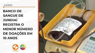 Banco de sangue de Jundiaí registra o menor número de doações em 10 anos  TV Sorocaba SBT [upl. by Tipton]