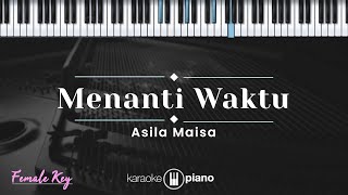 Menanti Waktu  Asila Maisa KARAOKE PIANO  FEMALE KEY [upl. by Scoter]