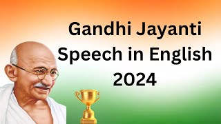 Gandhi Jayanti Speech 2024 🇮🇳Mahathma Gandhi Day Speech In English  All About Gandhiji [upl. by Aihpled]