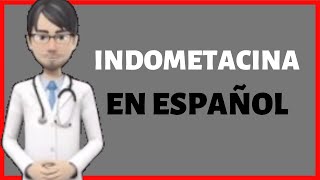 INDOMETACINA  INDOMETHACIN en Español [upl. by Carrillo]