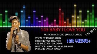 143 Baby I Love You Music Lyrics Song  Bangla New Song 2017  Tawhid Afridi  Easeen Hasan [upl. by Alage]