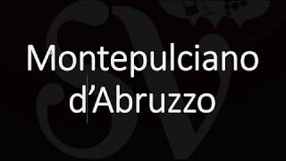 How to Pronounce Montepulciano dAbruzzo Italian Wine Pronunciation [upl. by Ammej936]