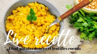 Recette en live  dhal lentilles corail  patates douces [upl. by Ruthi]