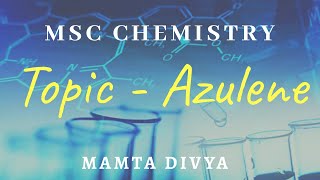 MSc Chemistry Topic Azulene Non Banzoid aromatic compound [upl. by Mcgurn]