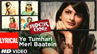 Lyrical Ye Tumhari Meri Baatein  Rock On  Farhan Akhtar Prachi Desai  Shankar Ehsaan Loy [upl. by Alekehs]