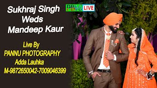 Live Wedding Ceremony Sukhraj Singh Weds Mandeep Kaur Live By Pannu Photography Adda Lauhka [upl. by Aitetel294]