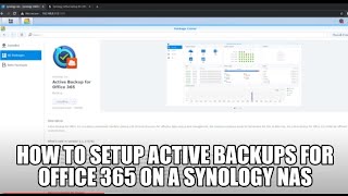 How to setup Active Backups for Office 365 on a Synology NAS [upl. by Terencio]