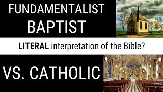 Baptist Vs Catholic LITERAL interpretation of the Bible [upl. by Ettenel]