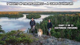 7 Nights In The Wilderness  A Canoe Adventure Part 2 of 3 Extended Version [upl. by Leeann]