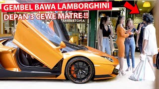 Begini Reaksi 3 Cewe Matre LIHAT GEMBEL KELAPARAN BAWA LAMBORGHINI [upl. by Charlie956]