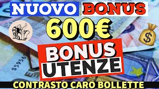 ✨ NUOVO BONUS 600 €❗️👉 CONTRASTO AL CARO BOLLETTE LUCE amp GAS 💶 💥 BONUS UTENZE💰 [upl. by Salokkin]