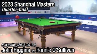 2023 Shanghai Masters Quarterfinal John Higgins vs Ronnie OSullivan Full Match [upl. by Aluap]