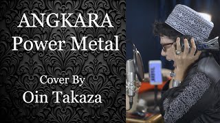 Angkara  Power Metal  Cover By Oin Takaza [upl. by Vena]