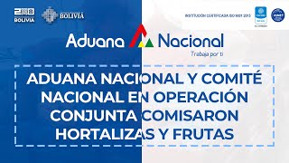 Aduana Nacional y Comité nacional en operación conjunta comisaron hortalizas y frutas [upl. by Auqkinahs]