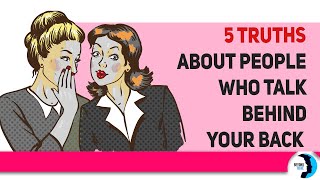 The 5 Truths about People Who Talk Behind Your Back How to Deal with Them [upl. by Spiers195]