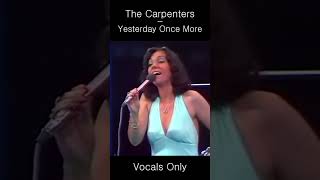 The Carpenters  Yesterday Once More Vocals Only [upl. by Olvan754]