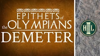 Epithets of the Olympians  Demeter [upl. by Odnamla]