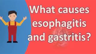 What causes esophagitis and gastritis   Best and Top Health FAQs [upl. by Aowda]