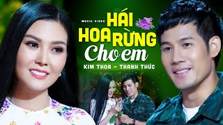 Hái Hoa Rừng Cho Em  Hoa Hậu Kim Thoa amp Thanh Thức  Tình Khúc Bolero Thời Lính Chiến Mới Nhất 2022 [upl. by Gnehc]