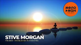 STIVE MORGAN  The Best  The Blue Sky in Your Eyes Новое и лучшее 2024 [upl. by Stila]