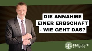 Die Annahme einer Erbschaft  Wie geht das [upl. by Ileana]