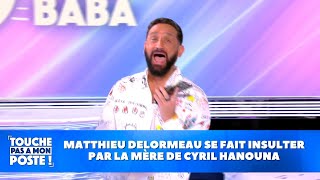 Matthieu Delormeau se fait insulter par la mère de Cyril Hanouna [upl. by Carlile]