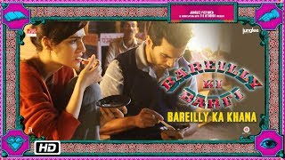 Bareilly Ki Barfi  Bareilly Ka Khana  Kriti Sanon Ayushmann Khurrana amp Rajkummar Rao [upl. by Kauslick]