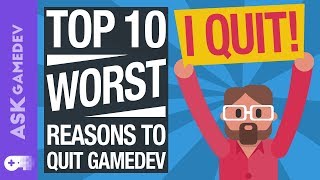 The 10 WORST Reasons to Quit Game Development 2019 [upl. by Hulda]