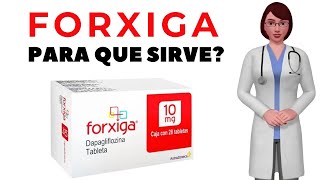 FORXIGA que es y para que sirve forxiga como se usa forxiga 10 mg [upl. by Nwadal]