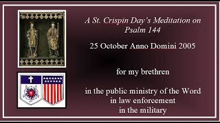 A St Crispin Day’s Meditation on Psalm 144  25 October Anno Domini 2005 [upl. by Nennek]