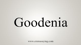 How To Say Goodenia [upl. by Occir358]