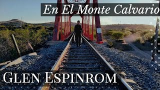 En El Monte Calvario  Glen Espinrom [upl. by Barmen]