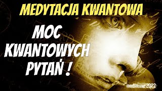 MOC KWANTOWYCH PYTAŃ  🅜🅔🅓🅨🅣🅐🅒🅙🅐 🅚🅦🅐🅝🅣🅞🅦🅐  PYTANIA KWANTOWE  HIPNOZA  MEDYTACJA PROWADZONA [upl. by Kosel]