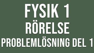 Fysik 1  Rörelse  Problemlösning del 1 [upl. by Mur]