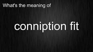 Whats the meaning of quotconniption fitquot How to pronounce conniption fit [upl. by Kovar]