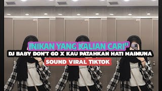 DJ BABY DONT GO X KAU PATAHKAN HATI MAIMUNA MENGKANE Slowed Reverb Sound Yang Lagi Viral Tiktok [upl. by Akinnej]