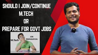 SHOULD I JOINCONTINUE MTECH OR PREPARE FOR GOVT JOBS [upl. by Berardo650]