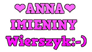 Wiersz na Imieniny Anny Śmieszne Wierszyki Życzenia Imieninowe Rymowanki o Imieniu Anna Po Polsku [upl. by Danie154]