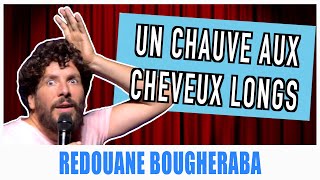 UN CHAUVE AUX CHEVEUX LONGS  REDOUANE BOUGHERABA [upl. by Nyrok]