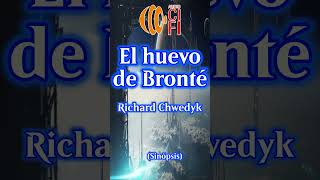 El huevo de Bronté  Richard Chwedyk Resumen [upl. by Eniamahs]