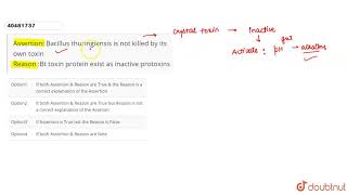 Assertion Bacillus thuringiensis is not killed by its own toxin Reason Bt toxin protein [upl. by Alba338]