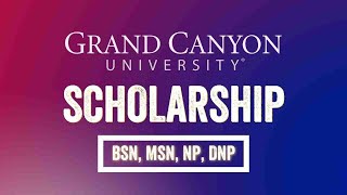 Online Nurse Scholarship for BSN MSN NP and DNP with Grand Canyon University GCU [upl. by Adnwahsor]