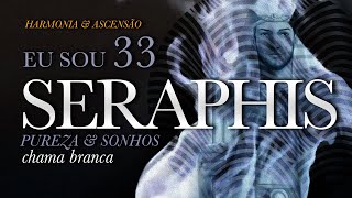 ➤ Eu sou 33 Chama Branca Cristal  MESTRE SERAPHIS BEY  ARCANJO GABRIEL  4º RAIO Pureza Sonhos [upl. by Enyrb]